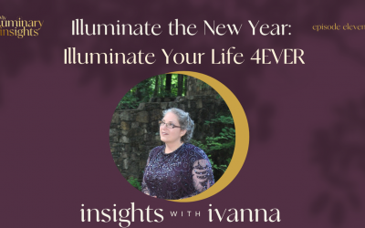 Episode 11: Illuminate Your New Year: Illuminate Your 4EVER – E