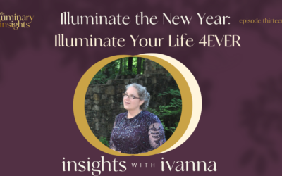 Episode 14: Illuminate Your New Year: Illuminate Your 4EVER – EVER