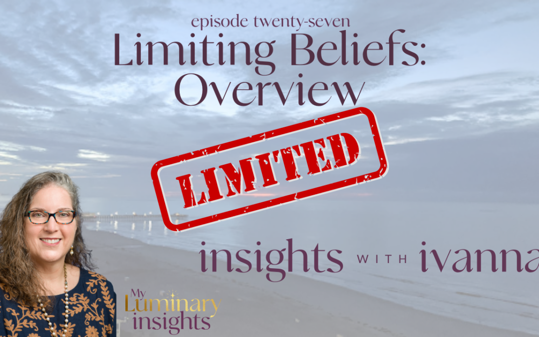 Episode 27: Limiting Beliefs – Overview